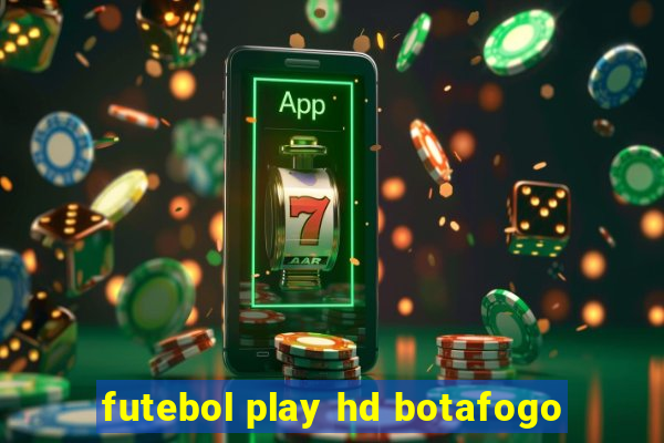 futebol play hd botafogo